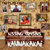 Kissing Cousins of Kaunakakai - Single album lyrics, reviews, download