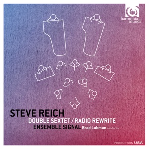 Steve Reich: Double Sextet & Radio Rewrite