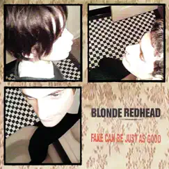 Fake Can Be Just as Good by Blonde Redhead album reviews, ratings, credits