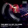 Stream & download The Best Is yet to Come (feat. Bodhi Jones) - Single