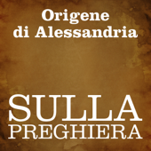 Sulla preghiera - Origene di Alessandria