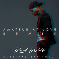 Amateur At Love (feat. Kardinal Offishall) [Remix] - Single - Karl Wolf