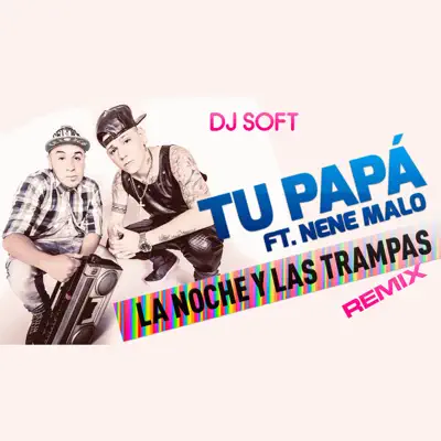 La Noche y las Trampas (Remix) [feat. Nene Malo] - Single - Tu Papá