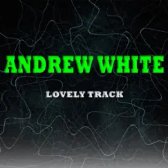 Lovely Track - EP by Andrew White album reviews, ratings, credits