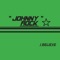 I Believe - Johnny Rock lyrics