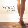 Yoga Zen Spa – Amazing New Age Music for Meditation, Relaxing Massage & Yoga Retreats album lyrics, reviews, download