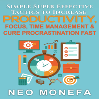 Neo Monefa - Productivity: Simple Super Effective Tactics to Increase Productivity, Focus, Time Management & Cure Procrastination Fast (Unabridged) artwork