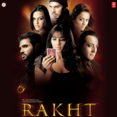 Rakht (Original Motion Picture Soundtrack) - Naresh Sharma, Anand Raj Anand, Shamir Tandon & Anand-Milind