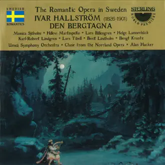 Hallström: Den Bergtagna by Monica Sjöholm, Hillevi Martinpelto, Lars Billengren, Umea Symphony Orchestra, Alan Hacker & Choir from the Norrland Opera album reviews, ratings, credits