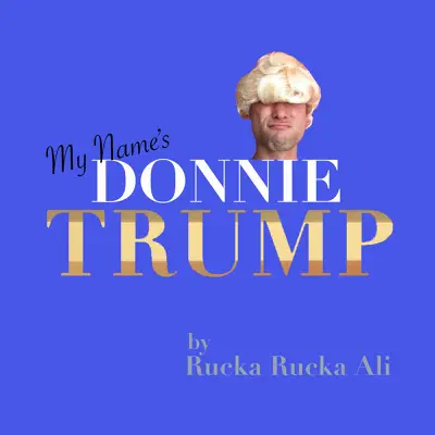 My Name's Donnie Trump - Single - Rucka Rucka Ali