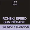 Stream & download I'm Alone (Reboot) [[Indecent Noise Remix]] [Sun Decade Presents Ronski Speed] [Remixes] - Single