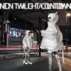 Neon Twilight / Countdown - Single album lyrics, reviews, download