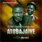 Atobajaye (feat. Kenny Kore) - Tobi Osho lyrics