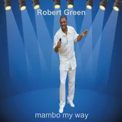 Mambo My Way by Robert Green album reviews, ratings, credits