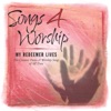 Songs 4 Worship: My Redeemer Lives, 2002