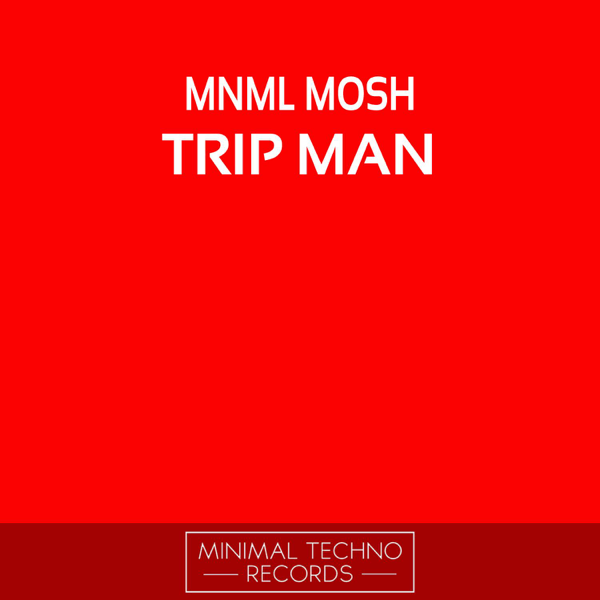 Trip man. MNML.