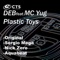 Plastic Toys (feat. MC Yug) [Nick Zero Prog Mix] - Deb lyrics