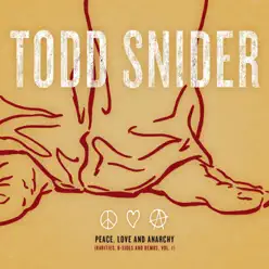 Peace, Love and Anarchy (Rarities, B-Sides and Demos, Vol. 1) - Todd Snider