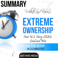 Ant Hive Media - Summary: Willink and Babin's Extreme Ownership: How U.S. Navy Seals Lead and Win (Unabridged) artwork