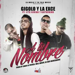 A Tu Nombre (feat. Lito Kirino & Kapuchino) - Single - La Exce A Tu Nombre (feat. Lito Kirino & Kapuchino) - Single - La Exce