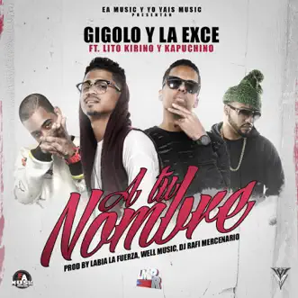 A Tu Nombre (feat. Lito Kirino & Kapuchino) by Gigolo & La Exce song reviws