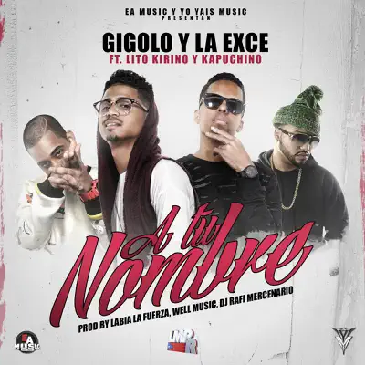 A Tu Nombre (feat. Lito Kirino & Kapuchino) - Single - La Exce