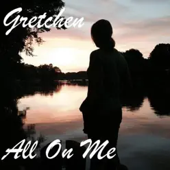 All on Me - Single - Gretchen