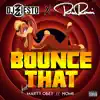 Bounce That (feat. Marty Obey & Nomii) - Single album lyrics, reviews, download