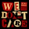 We Don't Care (feat. The Kemist) - LNY TNZ & Ruthless lyrics