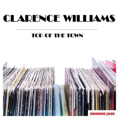 Top of the Town - Clarence Williams Top of the Town - Clarence Williams