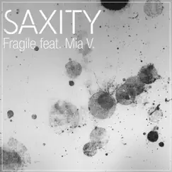 Fragile (feat. Mia V) - Single by Saxity album reviews, ratings, credits