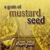 A Grain of Mustard Seed album lyrics, reviews, download