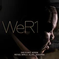 WeR1 (feat. Nissim, Refael Mirila, Alliel & Describe) Song Lyrics