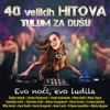 40 Velikih Hitova Tulum Za Dušu - Evo Noći, Evo Ludila, 2016