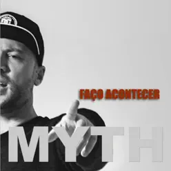 Faço Acontecer - Single - Myth Faço Acontecer - Single - Myth
