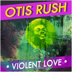 Violent Love - Otis Rush