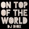 On Top of the World - DJ Diox lyrics