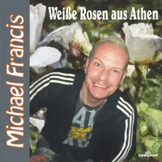 Weiße Rosen aus Athen - Single by Michael Francis album reviews, ratings, credits