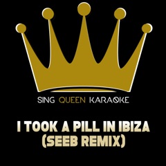 I Took a Pill in Ibiza (Seeb Remix) [Originally Performed by Mike Posner] [Instrumental Karaoke Version]
