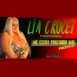 Me Estoy Portando Mal (Remix) [feat. Grupo Quimbayas] - Single - Lia Crucet