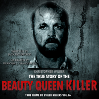Jack Rosewood - Christopher Wilder: The True Story of The Beauty Queen Killer: True Crime by Evil Killers Book 16 (Unabridged) artwork