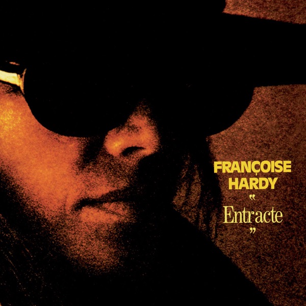 Entracte (remasterisé en 2016) - Françoise Hardy