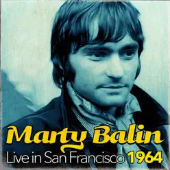 Marty Balin Live In San Francisco 1964 (feat. The Town Cryers) - Marty Balin Marty Balin Live In San Francisco 1964 (feat. The Town Cryers) - Marty Balin