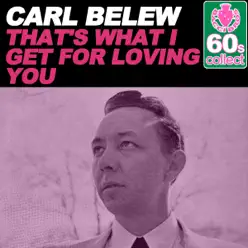 That's What I Get For Loving You (Remastered) - Single - Carl Belew
