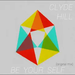 Be Your Self - Single by Clyde Hill album reviews, ratings, credits