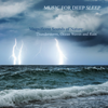Magnificent Sounds of Nature (Thunderstorms, Oceans Waves and Rain) - Music for Deep Sleep