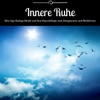 Innere Ruhe - New Age Ruhige Musik und Zen Naturklänge zum Entspannen und Meditieren