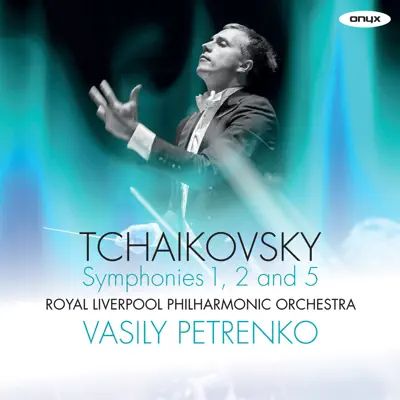 Tchaikovsky: Symphonies Nos. 1, 2 & 5 - Royal Liverpool Philharmonic Orchestra Tchaikovsky: Symphonies Nos. 1, 2 & 5 - Royal Liverpool Philharmonic Orchestra