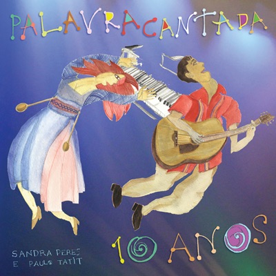 Palavra Cantada 10 Anos - Palavra Cantada