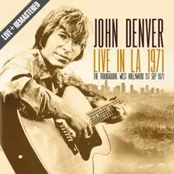 Live In La 1971 (The Troubadour, West Hollywood, 1 Sep '71) [Remastered] - John Denver